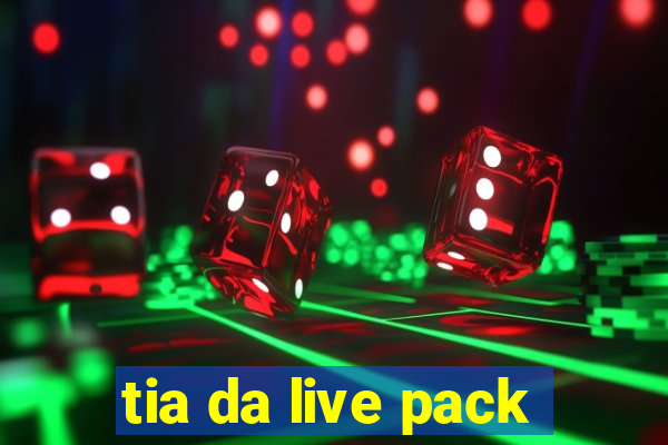 tia da live pack